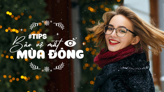 6 Tips tránh khô mắt vào mùa Thu - Đông | Cẩm nang kiến thức từ Eyewear HUT
